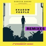 cover: Dancyn Drone - Shadow People (remixes)