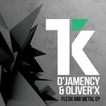 cover: D'jamency|Oliver'x - Flesh & Metal (remixes)