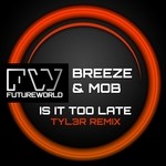 cover: Mob|Mark Breeze - Is It Too Late (Tyl3R Remix)