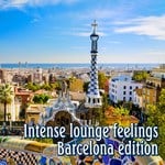 cover: Various - Intense Lounge Feelings Barcelona Edition