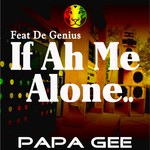 cover: Papa Gee - If Ah Me Alone