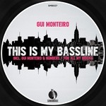 cover: Gui Monteiro - This Is My Bassline