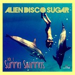 cover: Alien Disco Sugar - Summer Swimmers Vol 1