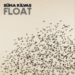 cover: Suha Kilvas - Float