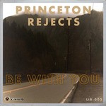 cover: Princeton Rejects - Be With You