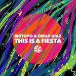 cover: Omar Diaz|Bigtopo - This Is A Fiesta