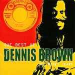 cover: Dennis Brown - The Best Of Dennis Brown: The Niney Years