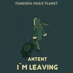 cover: Antent - I'm Leaving