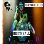 cover: Renegade Alien - Disco Ball