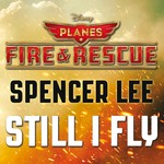 cover: Spencer Lee - Still I Fly (From "Planes: Fire & Rescue")