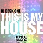 cover: Dj Desk One - This Is My House