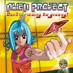 cover: Alien Project - Don't Worry Be Groovy!