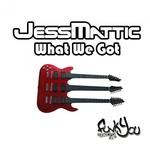 cover: Jess Mattic - What We Got