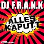 cover: Dj Frank - Alles Kaputt (Radio Edit)