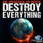 cover: Dr Peacock & Repix - Destroy Everything