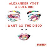 cover: Alexander Vogt - I Want Go The Disco