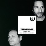 cover: Tiefschwarz|Ruede Hagelstein - Fire It Out (remixes)