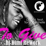 cover: Dj Dimi|Tanya Michelle - To Give (DJ Dimi Rework)