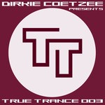 cover: Various - Dirkie Coetzee presents True Trance 003