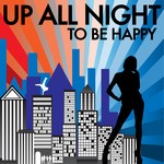 cover: Various - Up All Night: To Be Happy