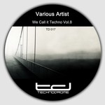 cover: Dj Ogi|Dual Fuel|Eleven's11|Fabio Mc|Macavoy|Marino & Marko Finessa - We Call It Techno Vol 8