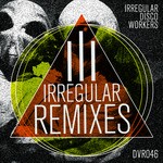 cover: Irregular Disco Workers|Rotarydisco76|James Rod - Irregular Remixes Vol 3