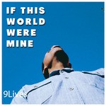 cover: 9lives - If This World Were Mine