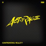 cover: Act Of Rage - Confronting Reality