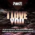 cover: Marx, Alex|Neiva|Neon Project|Samantha Nova - I Love You (Alex Marx, NEON Project & Neiva Remix)