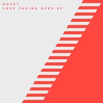 cover: Dusky - Love Taking Over EP