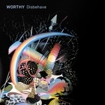 cover: Worthy - Disbehave