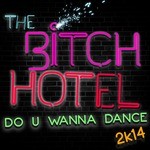 cover: The Bitch Hotel - Do U Wanna Dance 2k14