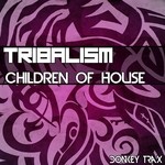 cover: Tribalism - Children Of House