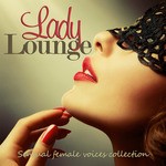 cover: Various - Lady Lounge (Sensual Female Voices Collection)