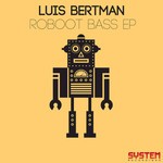 cover: Luis Bertman - Roboot Bass EP