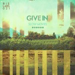 cover: Give In - Slow Moves EP