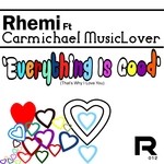 cover: Carmichael Musiclover|Rhemi - Everything Is Good: That's Why I Love You (remixes)