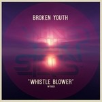 cover: Broken Youth - Whistle Blower