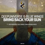 cover: Blue Wings|Deepuniverse - Bring Back Your Sun (remixes)