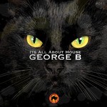 cover: George B - It's All About House