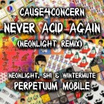 cover: Cause4concern|Neonlight|Sh1|Wintermute - Never Acid Again (Neonlight Remix)