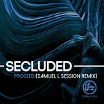 cover: Secluded - Proceed (Inc Samuel L Session Remix)