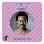 cover: John Holt - The Best Of: Classic Lovers Collection