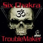 cover: Six Chakra - Trouble Maker