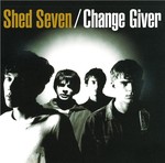 cover: Shed Seven - Change Giver (Re-Presents)