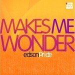 cover: Edson Pride - Makes Me Wonder