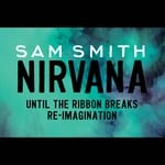 cover: Sam Smith - Nirvana (Until The Ribbon Breaks Re Imagination)