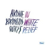 cover: Archie Bronson Outfit - In White Relief