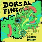 cover: Dorsal Fins - Monday Tuesday