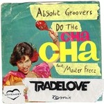 cover: Absolut Groovers|Master Freez - Do The Cha Cha (Tradelove Remix)